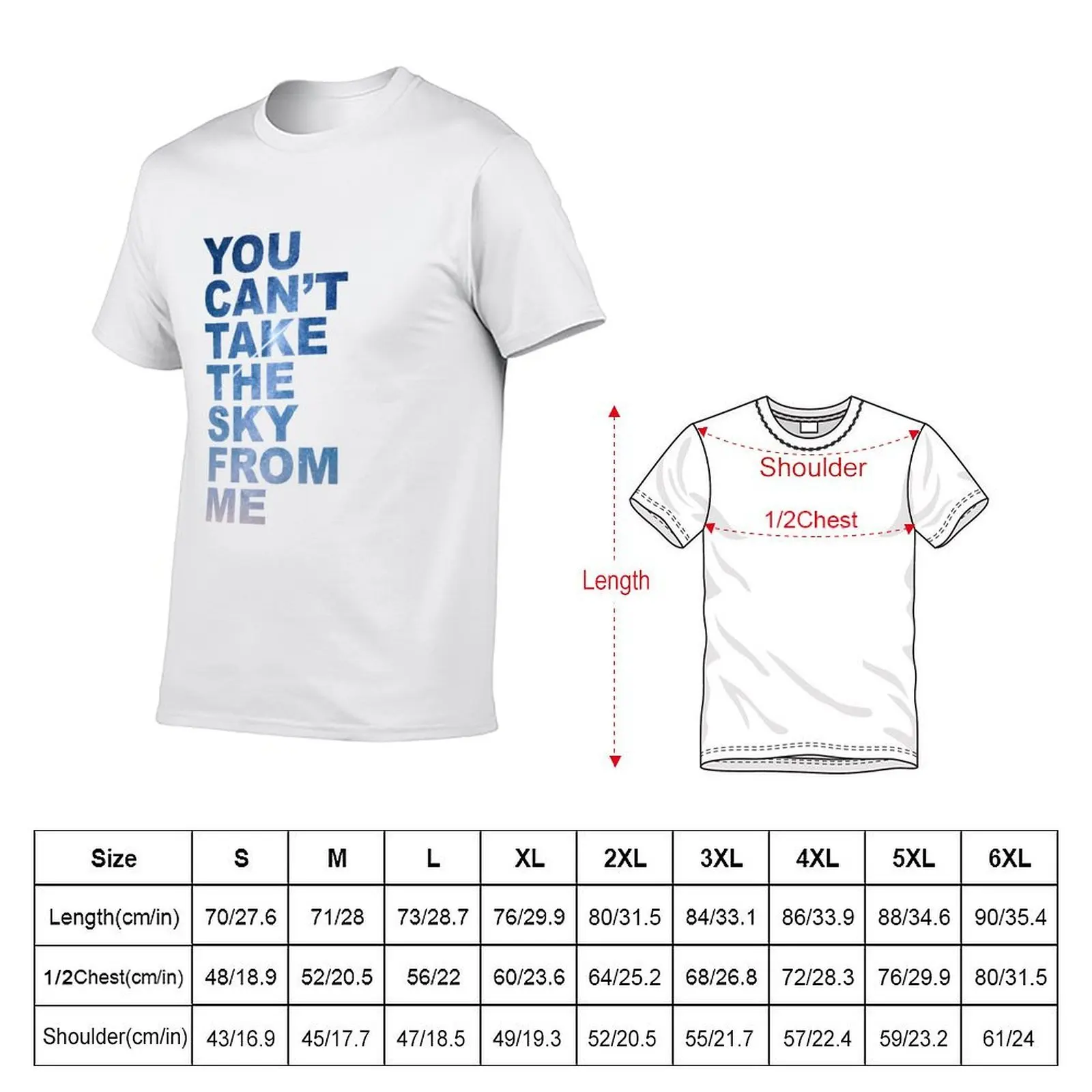 You Can't Take the Sky From Me T-Shirt man t shirt luxury mens graphic t shirts T-Shirt