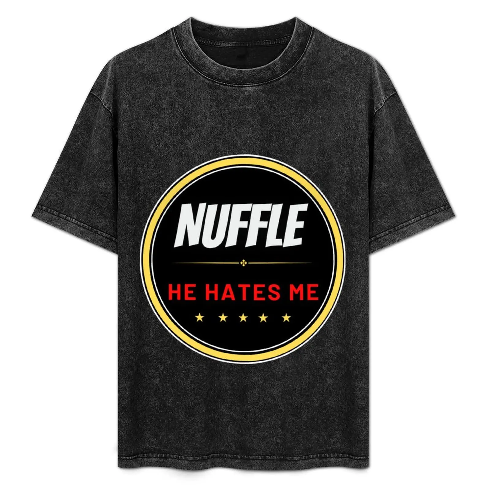 

Nuffle he hates me T-Shirt shirts graphic oversizeds sublime anime shirts men