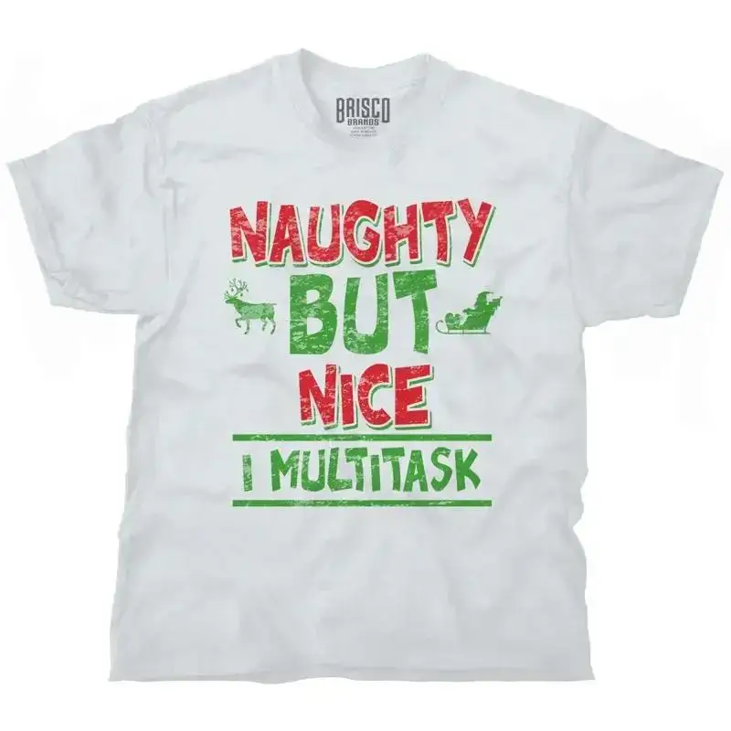 Funny Christmas Naughty But Nice I Multitask Womens or Mens Crewneck T Shirt Tee
