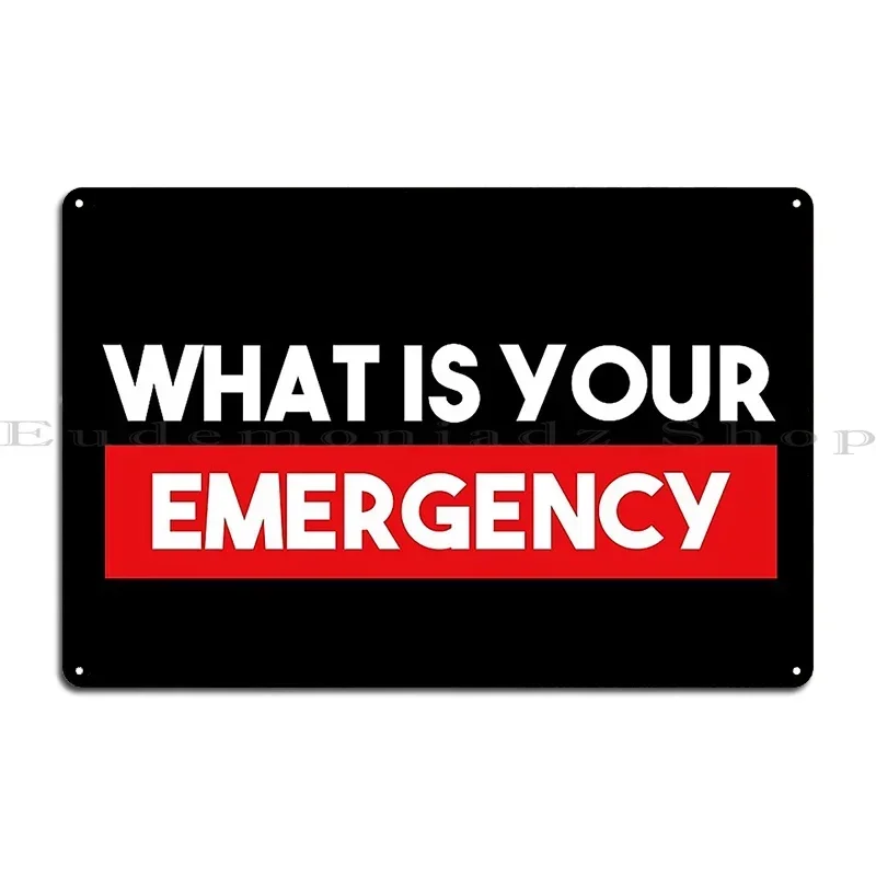 What Is Your Emergency Metal Plaque Printed Club Cinema Wall Plaque Garage Tin Sign Poster