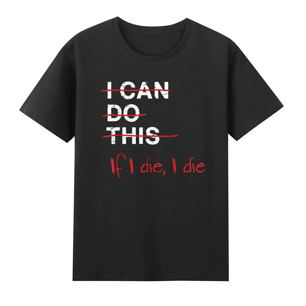 I Can Do This f  Die   Funny Fitness Workout Gym Lover Gift   Anime Graphic T-shirts for Men Clothing Women