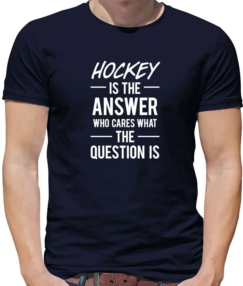 Hockey Is The Answer Who Cares What Question Mens T Shirt Field Ice