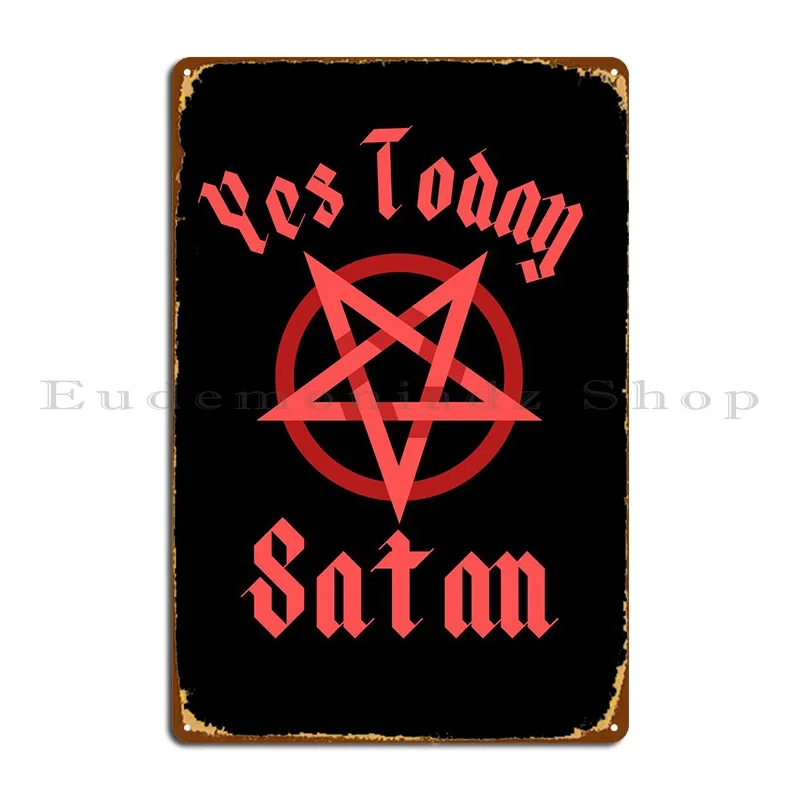 Yes Today Satan Metal Sign Club Party Party Wall Decor Custom Garage Tin Sign Poster