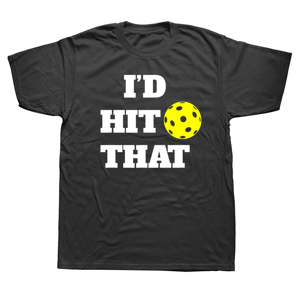 

Pickleball Funny I'd Hit That T Shirts Graphic Cotton Streetwear Short Sleeve Birthday Gifts Summer Style T-shirt Mens ClothingF