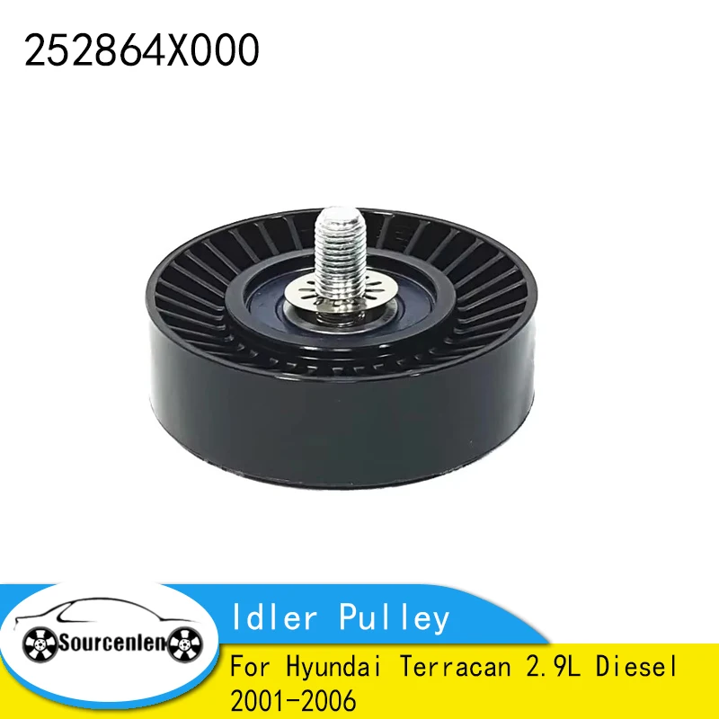 

25286-4X000 252864X000 Idler Pulley For Hyundai Terracan 2.9L Diesel 2001-2006