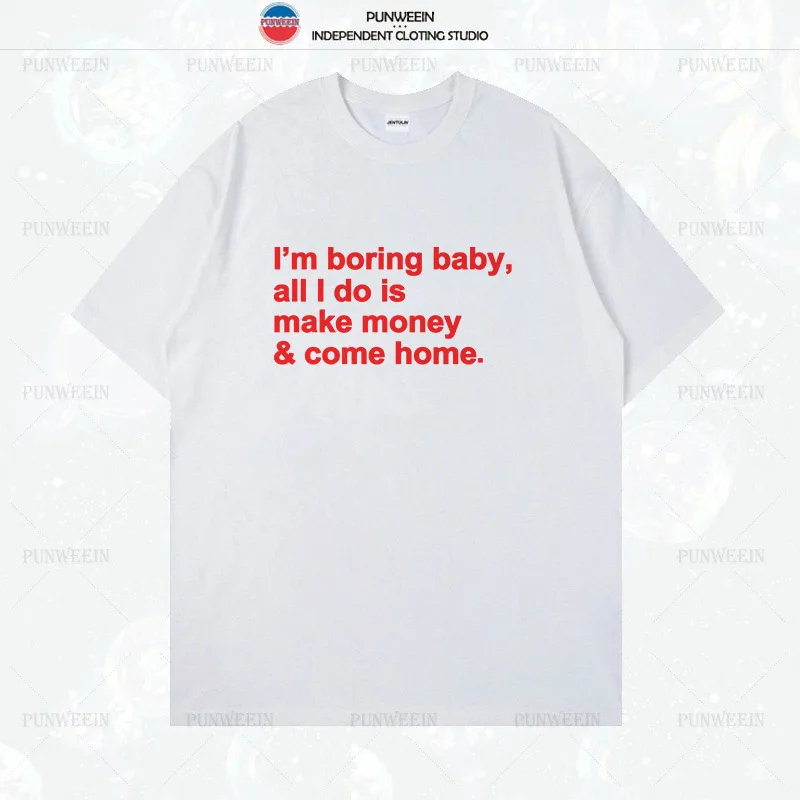 I'm Boring baby all i do is make money & come home Letter T-shirt Women's short sleeve Cotton Loose Tops Summer Y2k Cute Tops