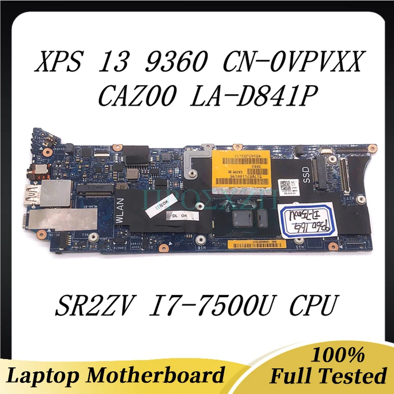 

CN-0VPVXX 0VPVXX VPVXX For DELL XPS 13 9360 6350 Laptop Motherboard CAZ00 LA-D841P With SR2ZV I7-7500U CPU 16GB RAM 100% Tested