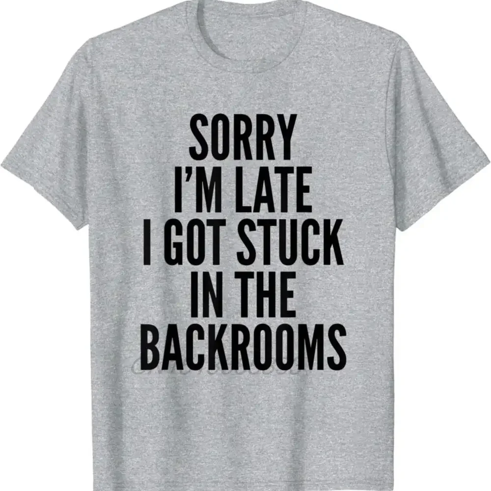 Sorry I Got Stuck In The Backrooms Men Letters T-shirts Annnd I'm Back Man Cotton Tees Heart Attack Survivor Unisex Vintage Tops