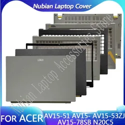 For Acer AV15-51 AV15-53ZJ AV15-78SB N20C5 Laptop LCD Back Cover/Front Bezel/Palm Rest/Bottom Cover