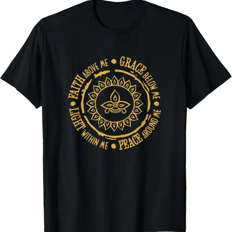 Faith Above Grace Below Peace Around Light Within Me T Shirt