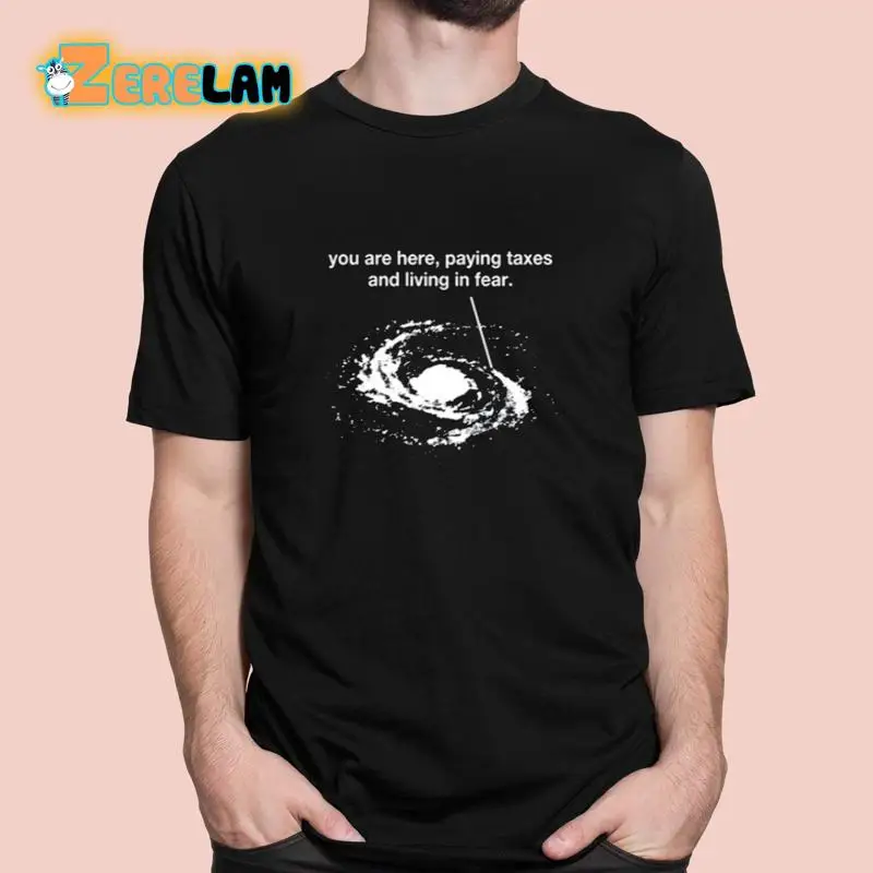 Bricksnpapers You Are Here Paying Taxes And Living In Fear T Shirt