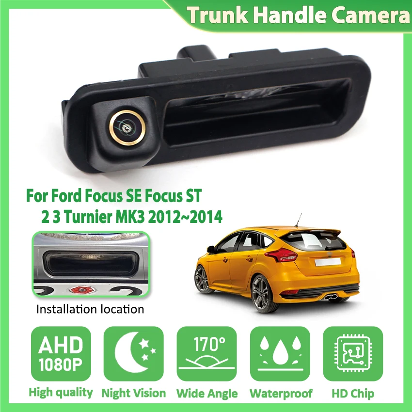 Reverse Rear view Camera Trunk handle AHD 170° Golden Fisheye Night Vision For Ford Focus SE Focus ST 2 3 Turnier MK3 2012~2014