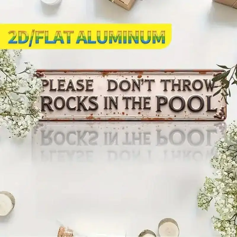 [2D PLANA] Letrero de metal de 1 pieza, letrero rústico para piscina de 4 × 16 pulgadas, por favor, no lanza las rocas en la piscina