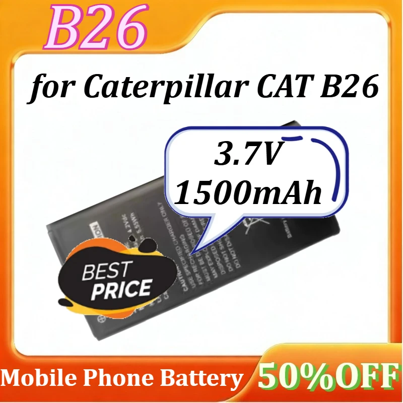

New B26 Battery for Caterpillar CAT B26 Mobile Phone High Quality Battery 3.7V 1500mAh