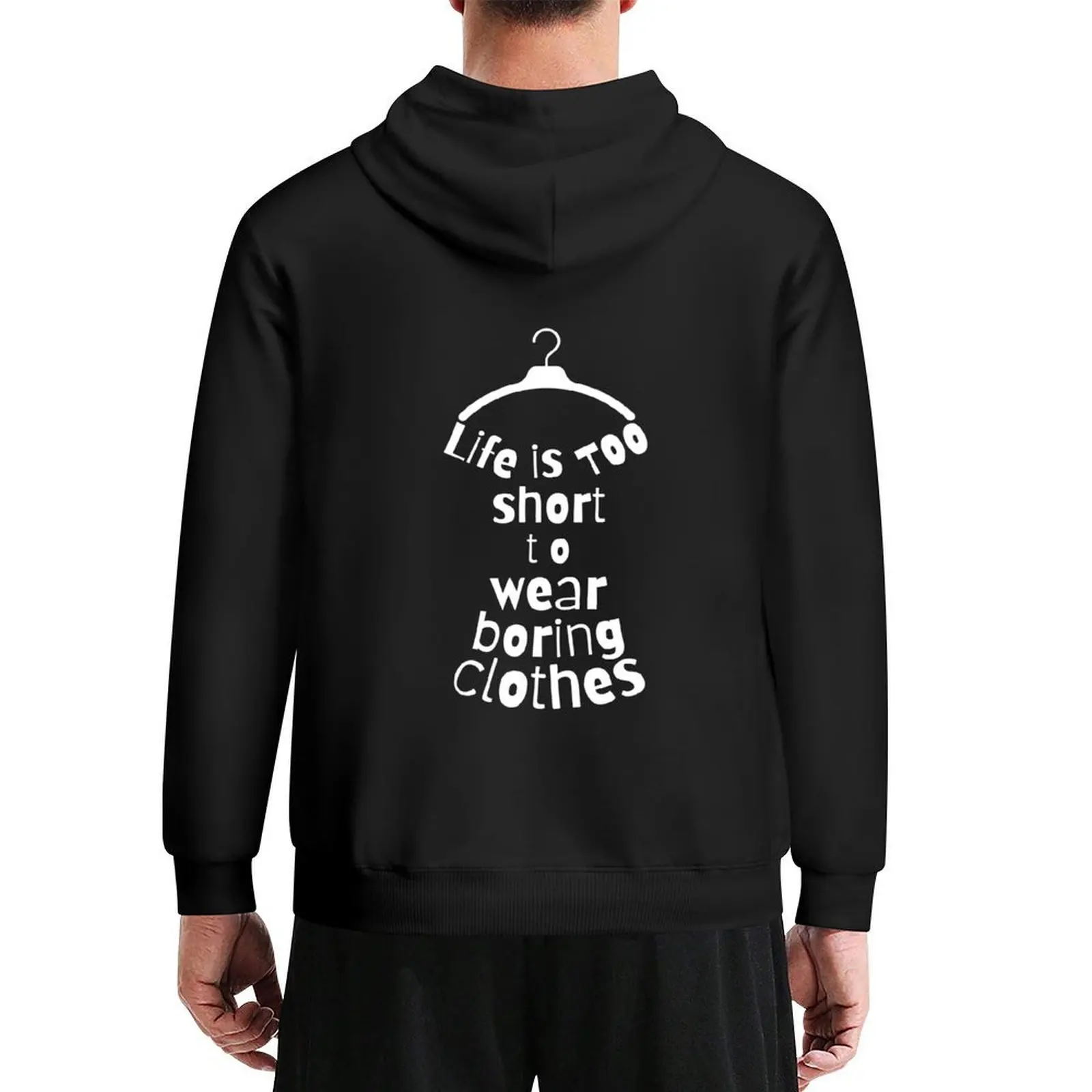 Life Is Too Short To Wear Boring Clothes Hoodie men's clothing men clothes mens clothing tracksuit men