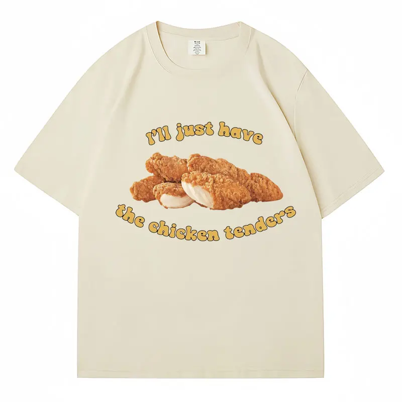 I\'ll Just Have Chicken Tenders Funny Graphic T-Shirt Men Women T Shirts Loose Breathable Cotton Casual Classic Tshirt Streetwear