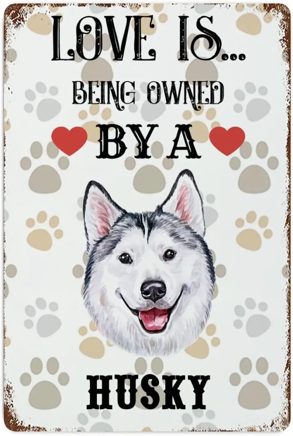 Love Is Being Owned by A Husky Metal Signs Gift for Dog Lover Metal Wall Art Retro Fashion Chic Funny Metal Tin Sign for Home Of