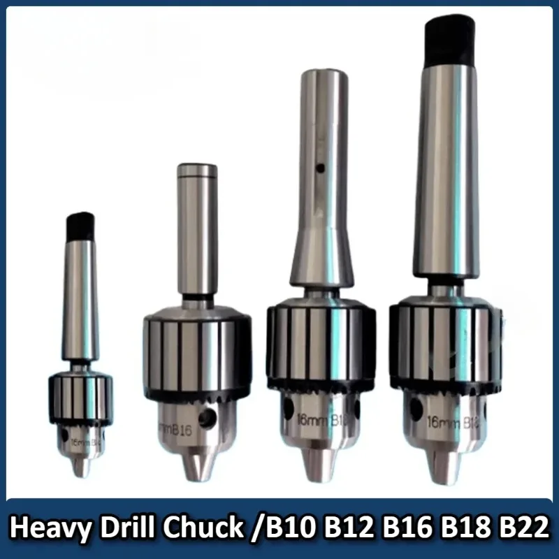 

Heavy Duty Drill Chuck B10 B12 B16B18 1-10MM 1-16MM 3-16MM 1-16MM Drill chuck rotation clamping Morse Cone MT2 MT3 MT4 Shank