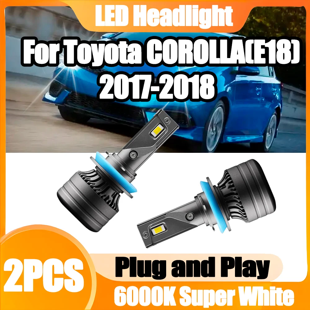 

2 шт. 20000LM светодиодные фары H11 H8 H9 6000K белые супер яркие 120 Вт 12 В Plug and Play автомобильные фары для Toyota COROLLA (E18) 2017-2018