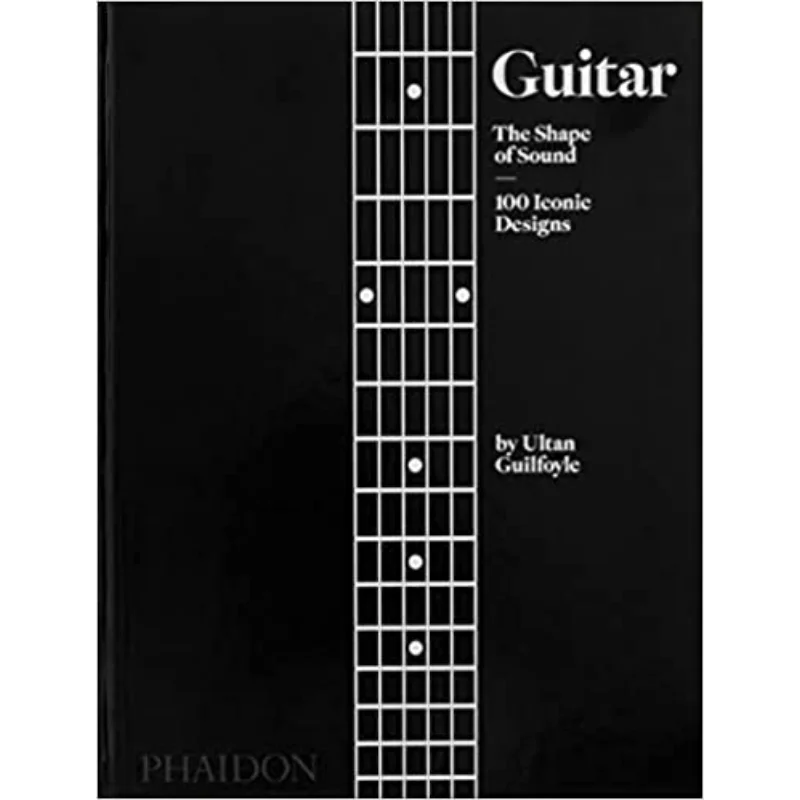 

Guitar The Shape Of Sound 100 Iconic Designs Ultan Guilfoyle Phaidon Press 9781838665586 Book