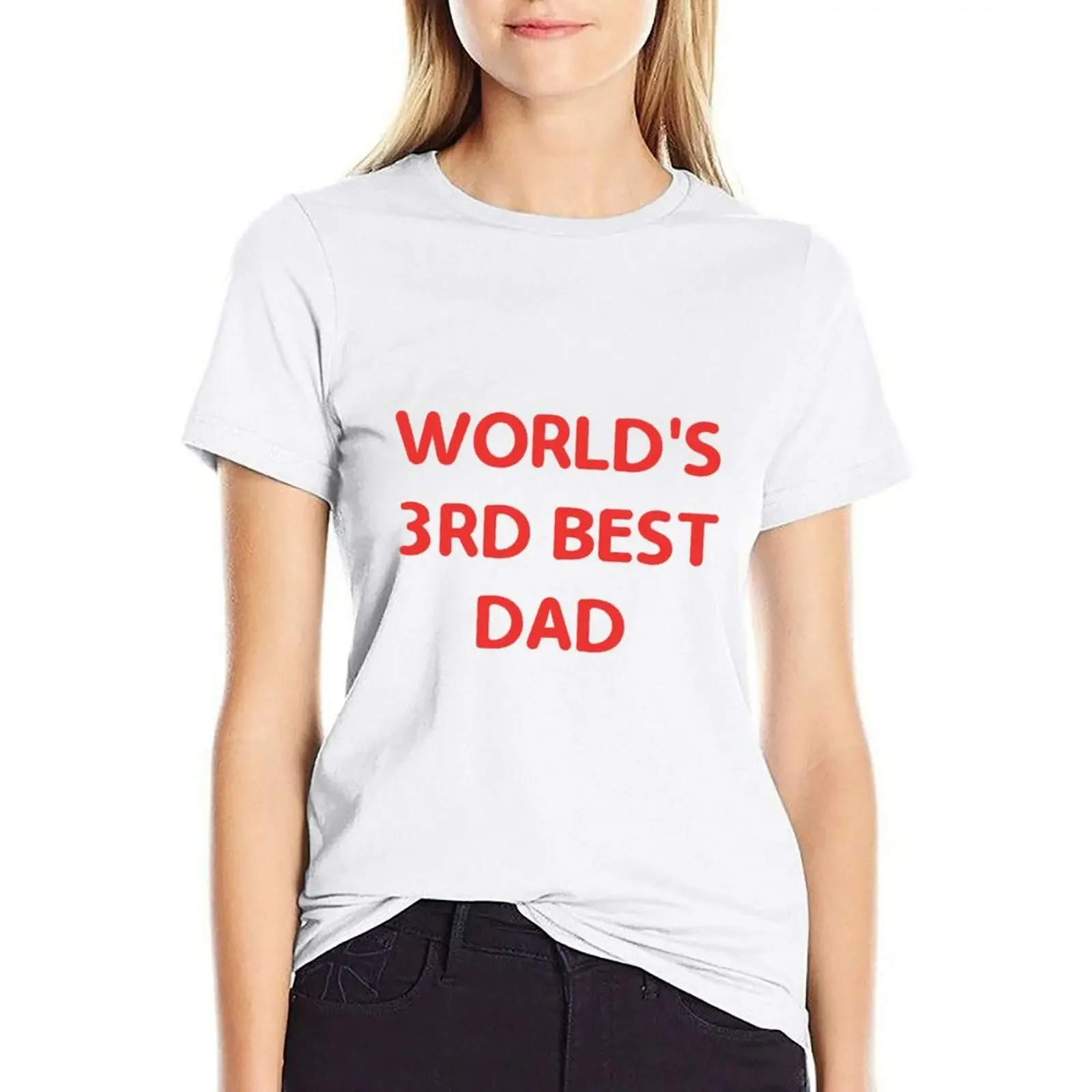 

World's 3rd Best Dad T-shirt summer top cute tops clothes for Women