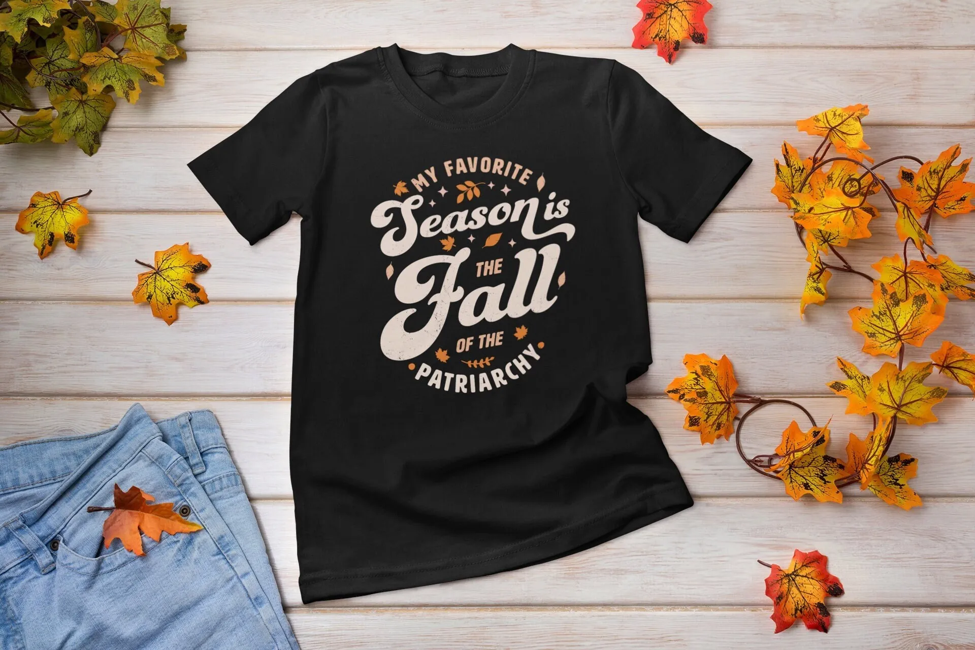 My Favorite Season is the Fall of Patriarchy T Shirt Feminist Autumn Smash Feminism Top Equal Rights