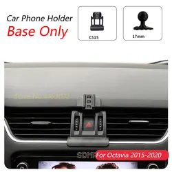 For Skoda Octavia 2015 2019 2020 Car Phone Holder Special Fixed Bracket Base 17mm Not Blocking Air Outlet Interior Accessories