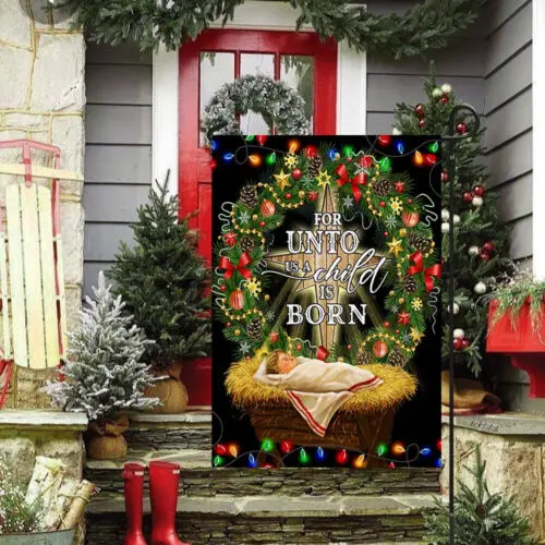 Jesus Is Born. For Unto Us A Child Is Born Jesus Christmas Flag Garden Flag AAL HHM WZZ yyi