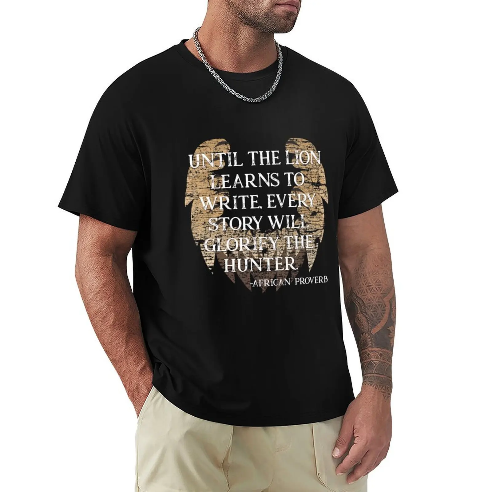 African Proverb Shirt Until The Lion Learns To Write145 T-Shirt man t shirt cotton T-Shirt
