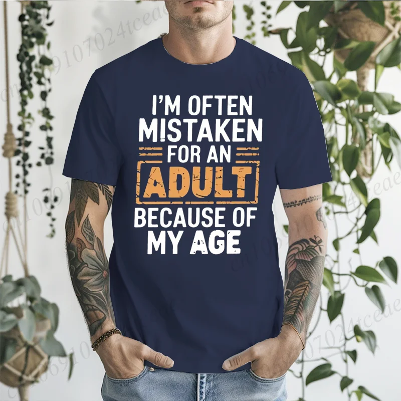 2026NEW Men's T-Shirts Im Often Mistaken for An Adult Because of My Age Humor Unisex Shirt Gift Edgy Unique T-shirts Stylish Y2K