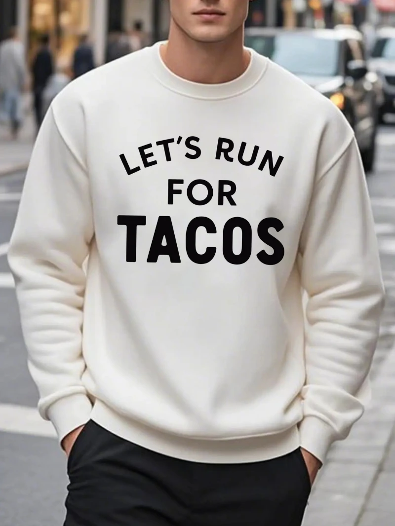 

Мужская повседневная модная круглая толстовка с круглым вырезом Lets Go Tacos Taco, осень-зима 2025 года, осень-зима, топ для мужчин и женщин