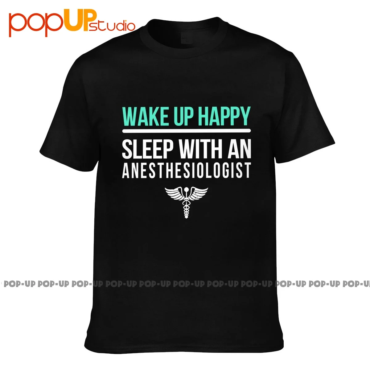 Wake Up Happy Sleep With An Anesthesiologist T-shirt Tee Shirt Top Trendy Hipster High Quality