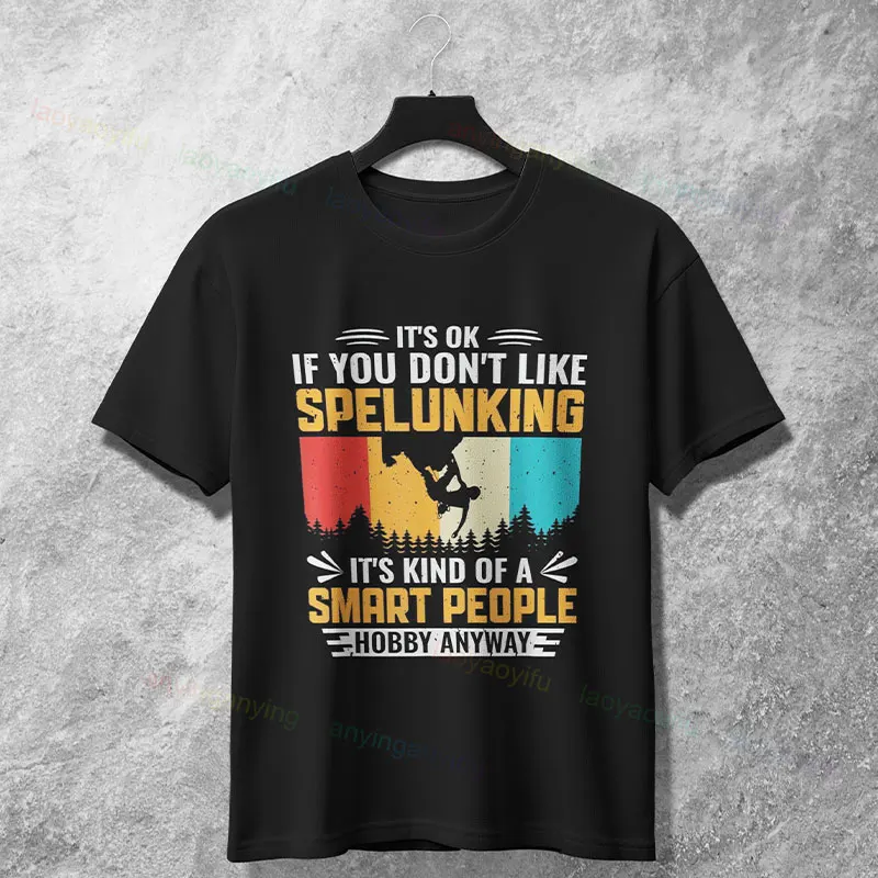 

Забавная футболка с рисунком «Это нормально, если вы не нравится Spelunking Caving Spelunker», футболка из 100% хлопка с короткими рукавами и юмором, уличная одежда