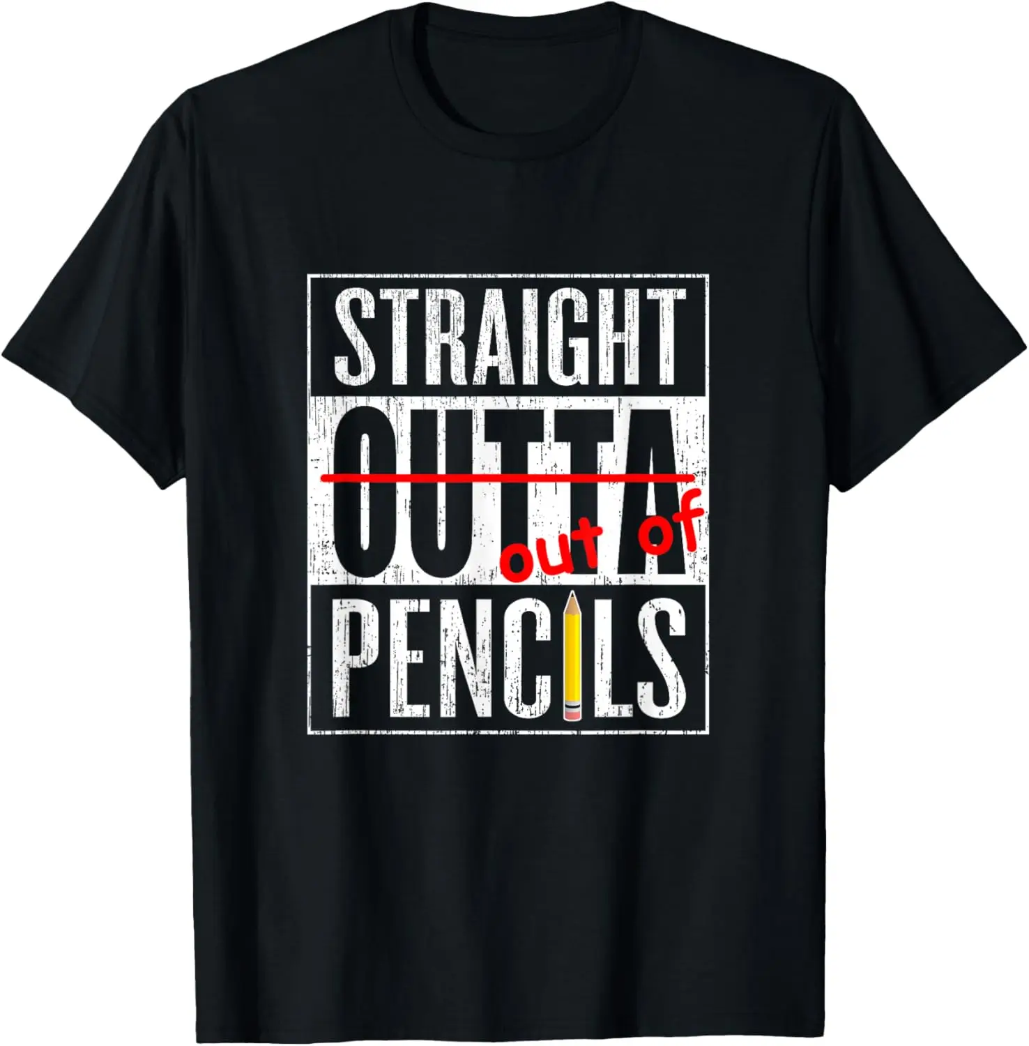 Straight Outta Pencils T Shirt Sarcastic Funny Teacher Gift