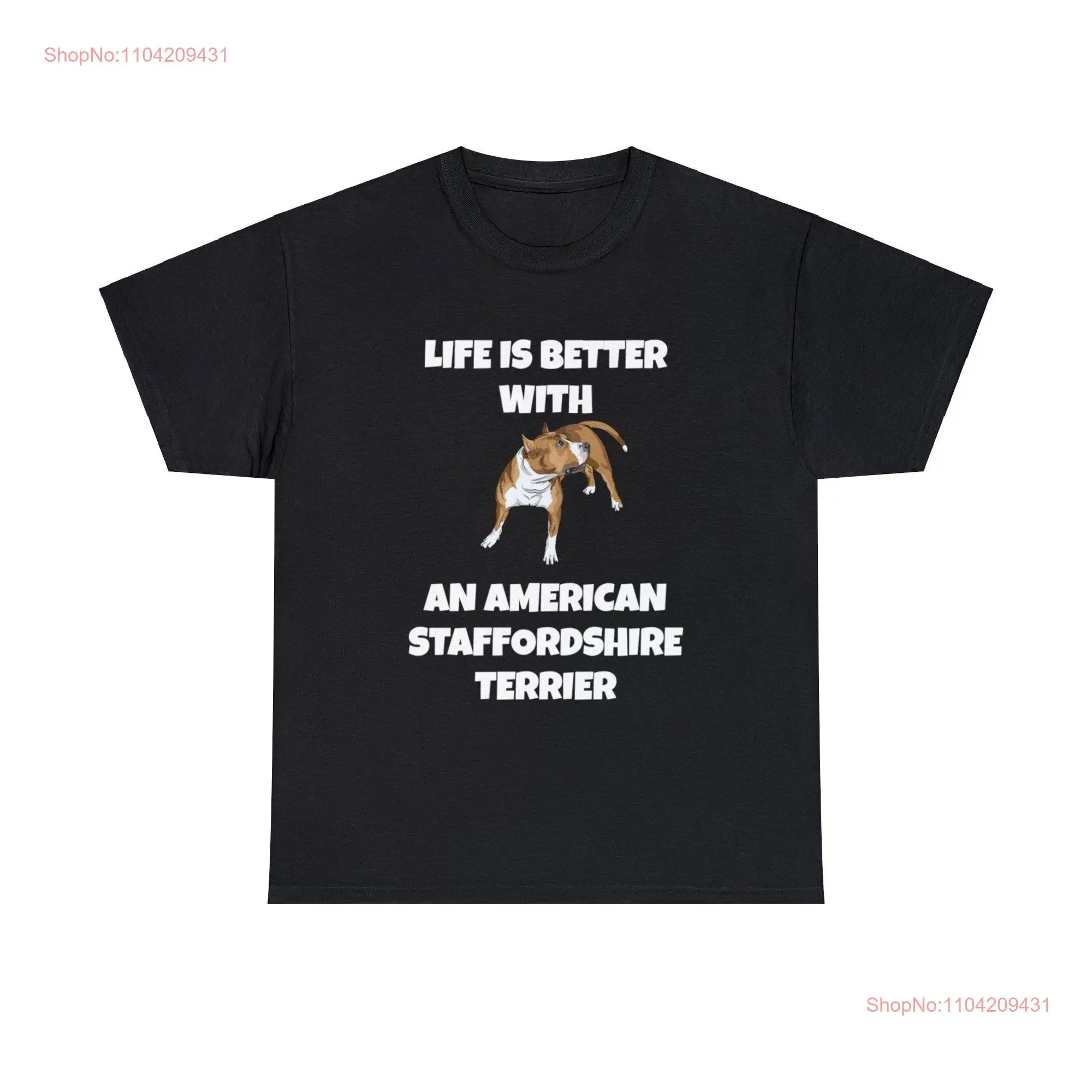 Life is Better With An American Staffordshire Terrier Heavy Cotton T Shirt long or short sleeves