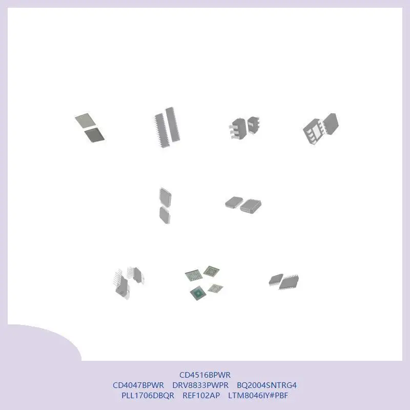 CD4516BPWR CD4047BPWR DRV8833PWPR BQ2004SNTRG4 PLL1706DBQR REF102AP LTM8046IY # PBF