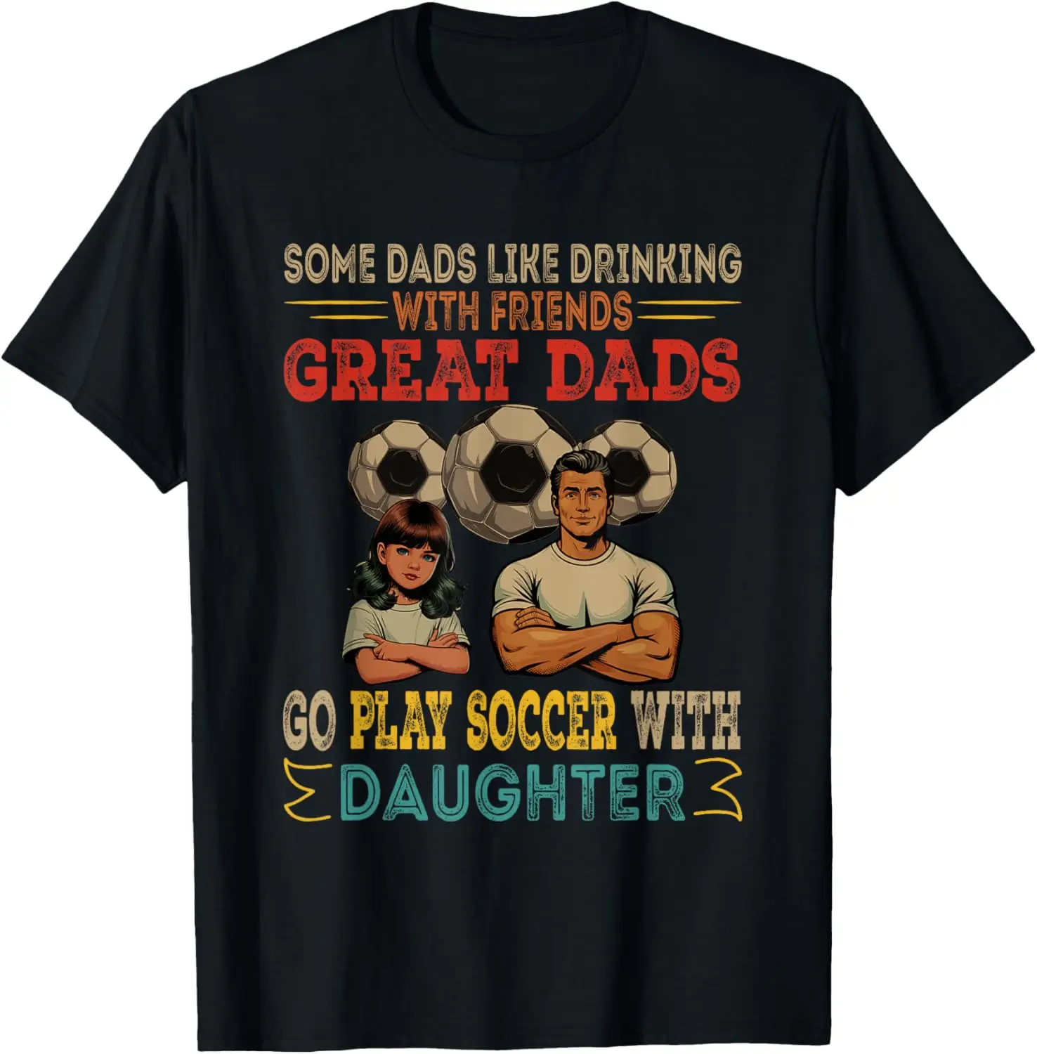 

New t-shirt - Great Dads Go Play Soccer With Daughter Costume Family T-Shirt