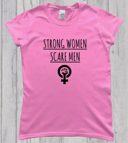 Feminist Strong Women Scare Men Slogan T-Shirt