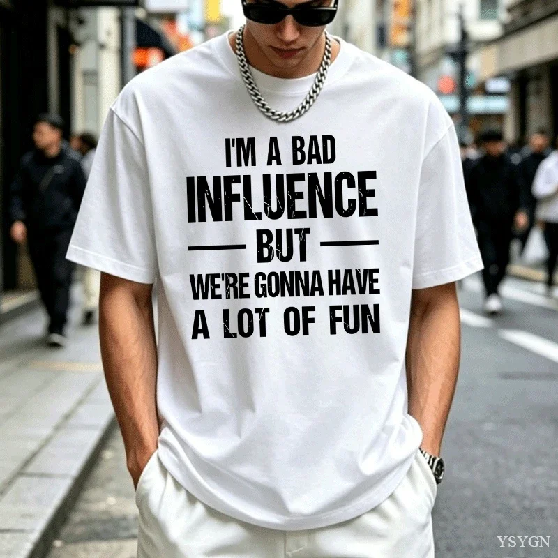 I'm A Bad Influence Fun T-shirt Men Women Funny Joke Humour T Shirt Casual Round Neck Printed Cotton Short Sleeve Tees Tops