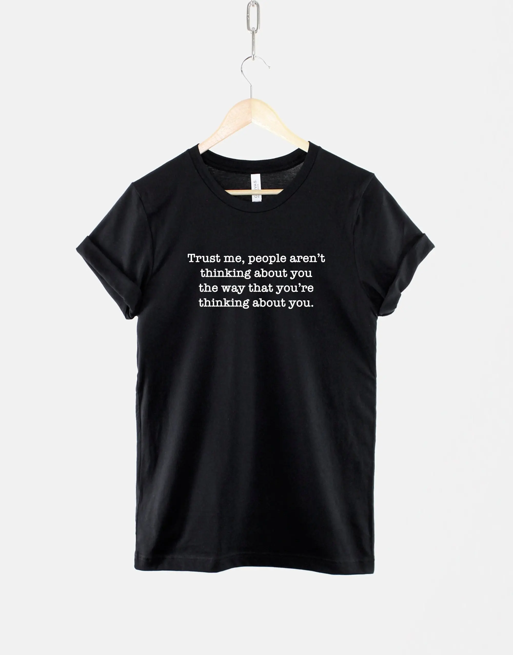 Mental Health T Shirt Trust Me People Aren'T Thinking About You Quote