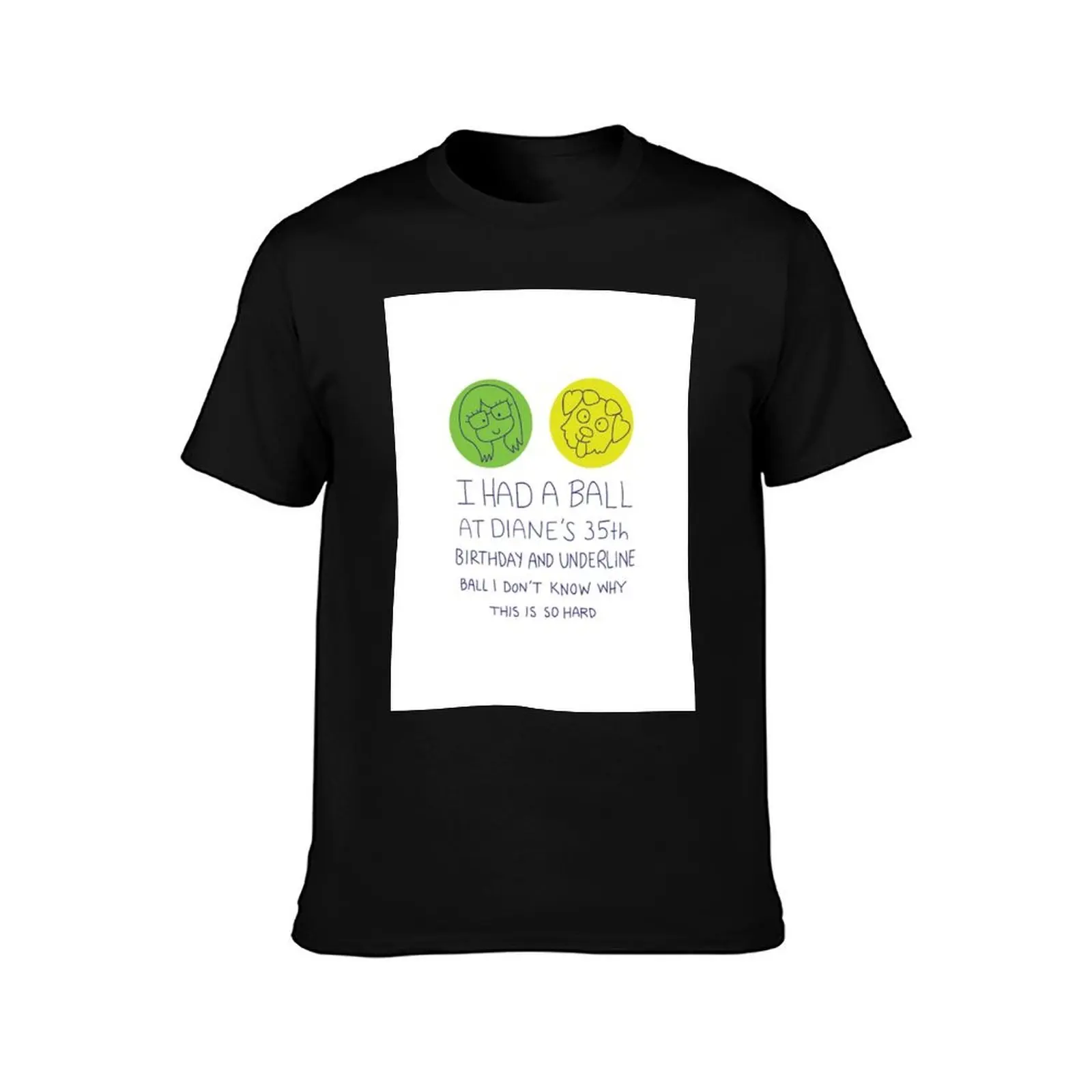 I Had a Ball at Diane_s 35th T-Shirt Cool Feeling Summer Tee Shirt T-Shirt