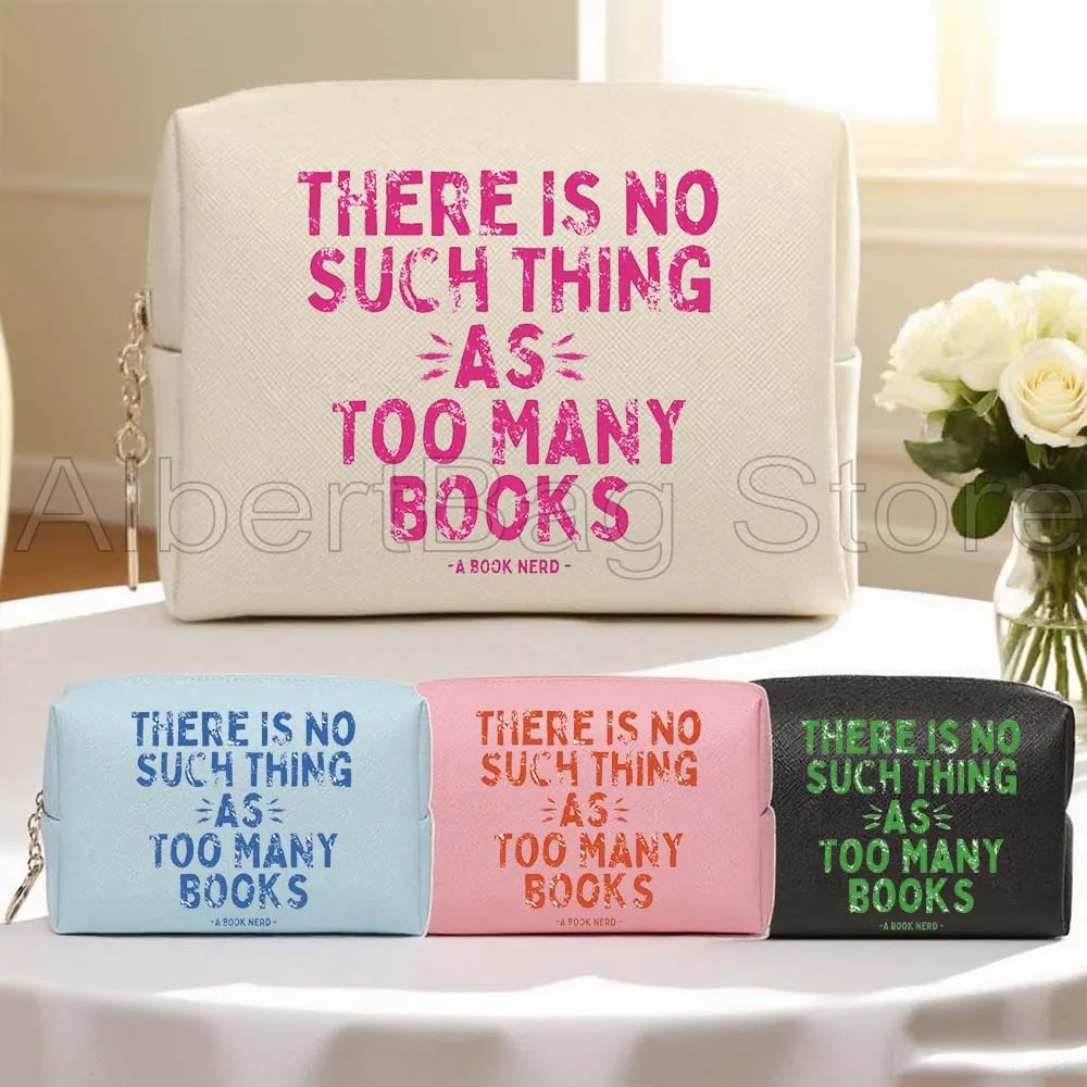 

There's No Such Thing As Too Many Books Funny Bookish Reading Gift PU Travel Cosmetic Bag Makeup Waterproof Toiletry Storage Bag