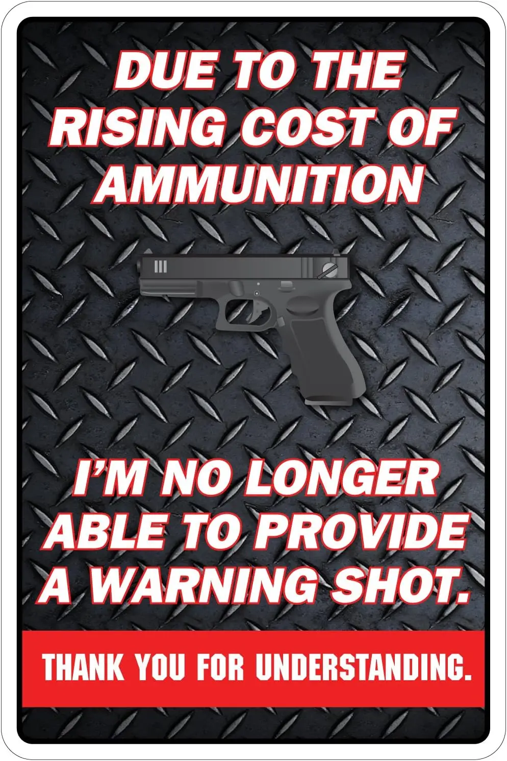Y1,StickerPirate Rising Cost of Ammunition No Warning Shot ; Funny Metal Novelty Sign Aluminum NS 4142-aluminum