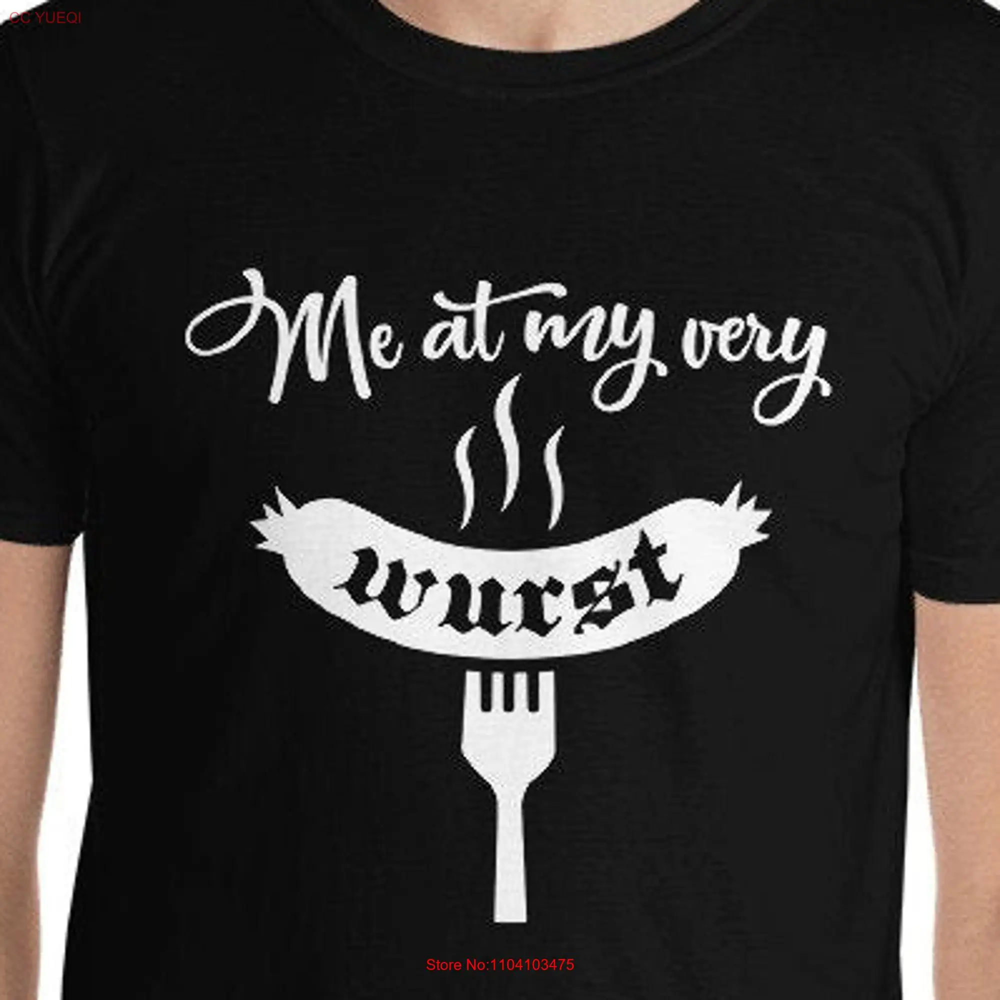 Me At My Wurst T Shirt long or short sleeves