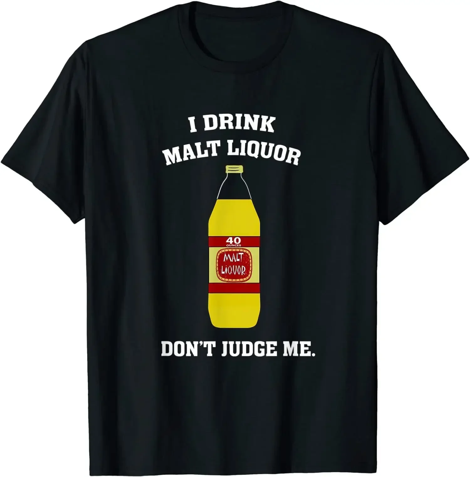 I Drink Malt Liquor Dont O-Neck Cotton T Shirt Men Casual Short Sleeve Tees Tops XS-3XL