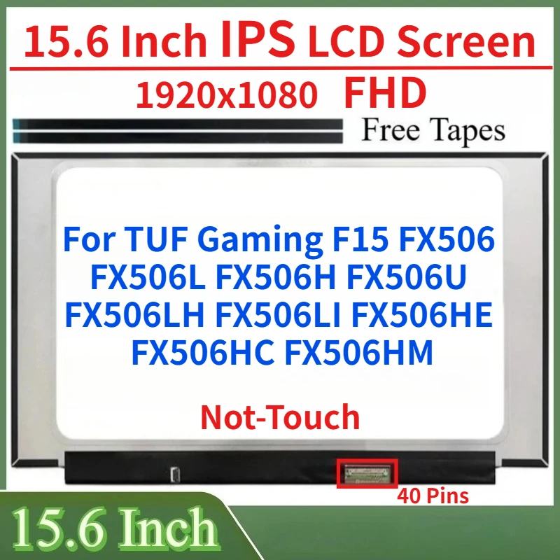 

15.6 Inch LCD Screen For TUF Gaming F15 FX506 FX506L FX506H FX506U FX506LH FX506HE FX506HC FX506HM Display Matrix Panel 40Pins