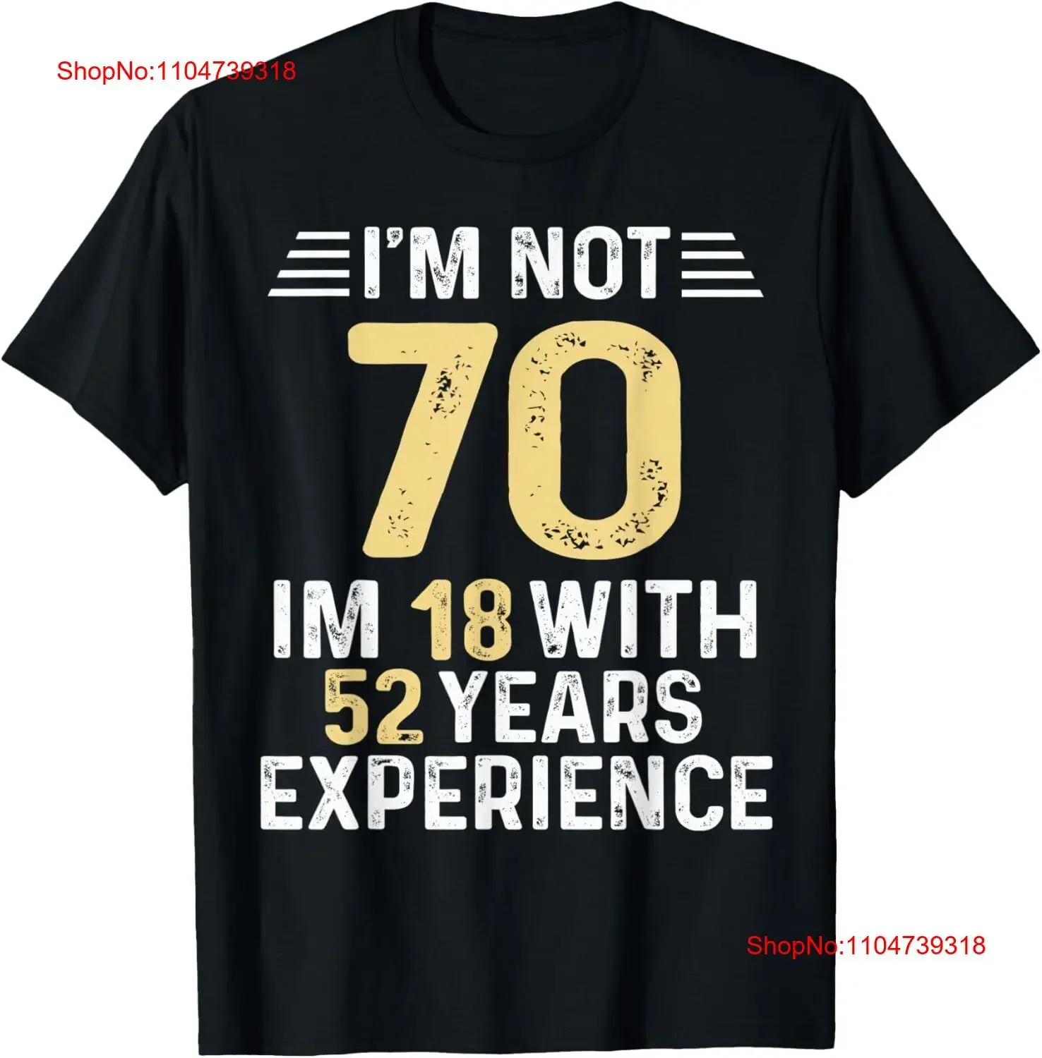 

I'm Not 70 18 With 52 Years of Experience Best B Day T Shirt vintage Washed Comfortable Stretched Casual designer clothes Soft