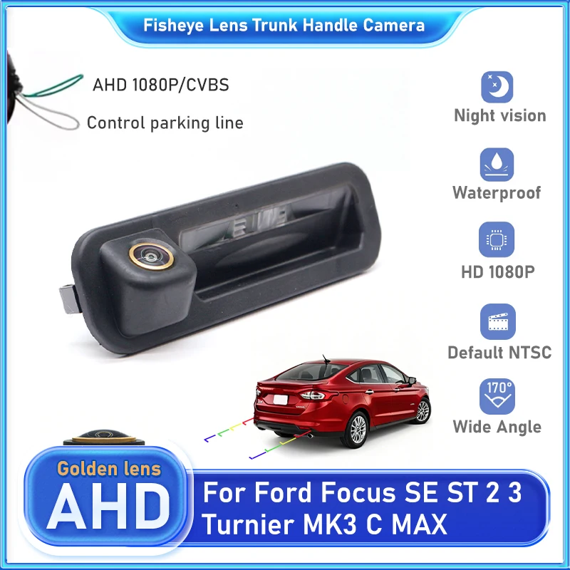 AHD 1080P รถดูด้านหลังย้อนกลับ Trunk Handle กล้องสําหรับ Ford Focus SE ST 2 3 Turnier MK3 C MAX Night Vision Golden กล้องสํารอง