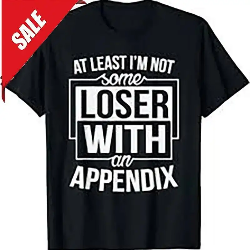 Not Some Loser Appendix Cancer Appendicitis Removal Gag Gift T-Shirt