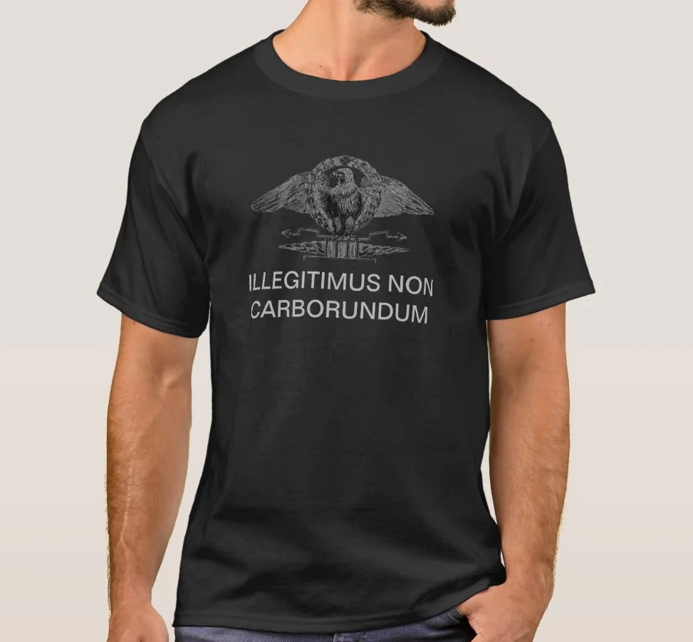 ILLEGITIMUS NON CARBORUNDUM. Roman Legion Eagle T Shirt. Short Sleeve 100% Cotton Casual T-shirts Loose Top Size S-3XL